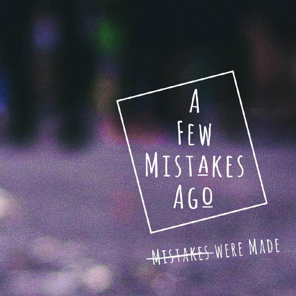 A Few Mistakes Ago mit ihrem Debut Album Mistakes We Made